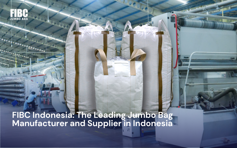 FIBC Indonesia The Leading Jumbo Bag Manufacturer and Supplier in Indonesia